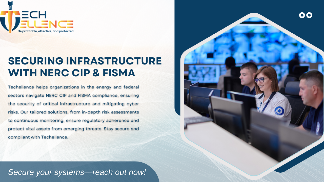  Techellence: Defining the Future of Critical Infrastructure Security through NERC CIP & FISMA Compliance.